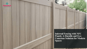 Indowud Fencing, NFC Panels, eco - conscious