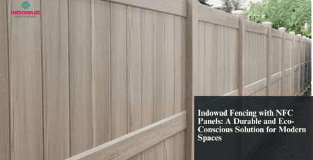 Indowud Fencing, NFC Panels, eco - conscious