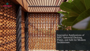 NFC Decking, NFC Flutes, NFC Jalli