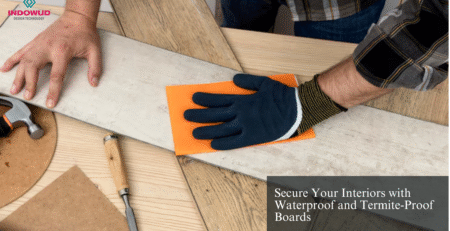 Termite-Proof Boards, Waterproof Boards