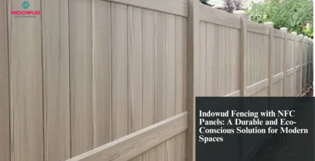 Indowud Fencing, NFC Panels, eco - conscious